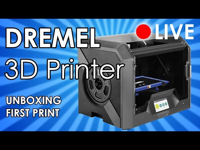 LIVE: DREMEL 3D45 - Unboxing + First Print