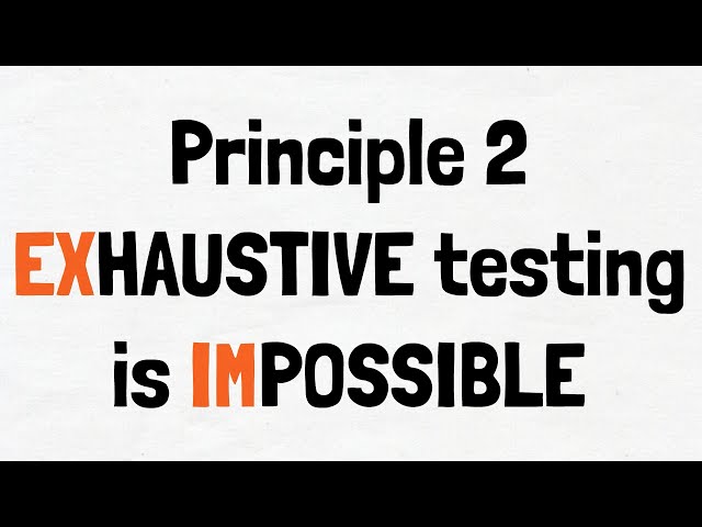 Exhaustive testing is impossible
