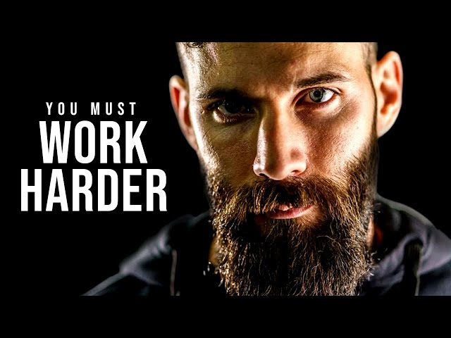 YOU MUST WORK HARDER - Motivational Speech Video