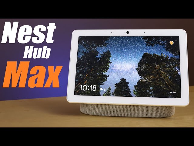 The Google Nest Hub Max Review!