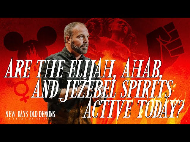 Are the Elijah, Ahab, and Jezebel Spirits Active Today? | Pastor Mark Driscoll