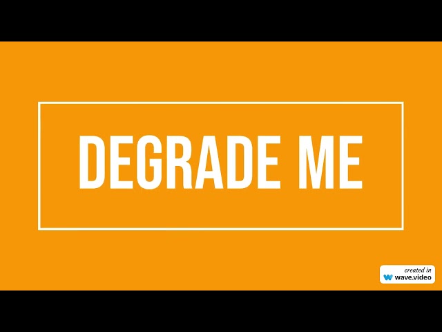 Degrade Me - TX2 (Lyrics)