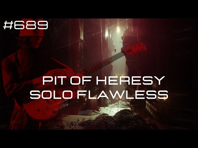 Pit of Heresy Solo Flawless  #689