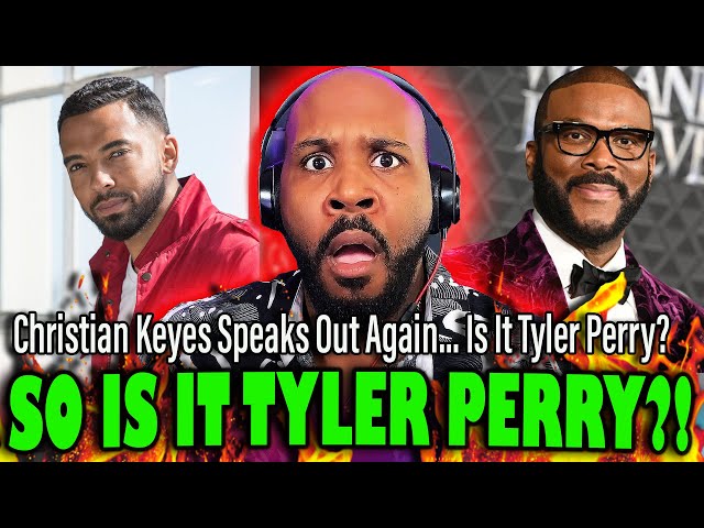 SO... IS IT TYLER PERRY?! Christian Keyes Speaks Out Again Saying He Didn't 'Clear' Anyone