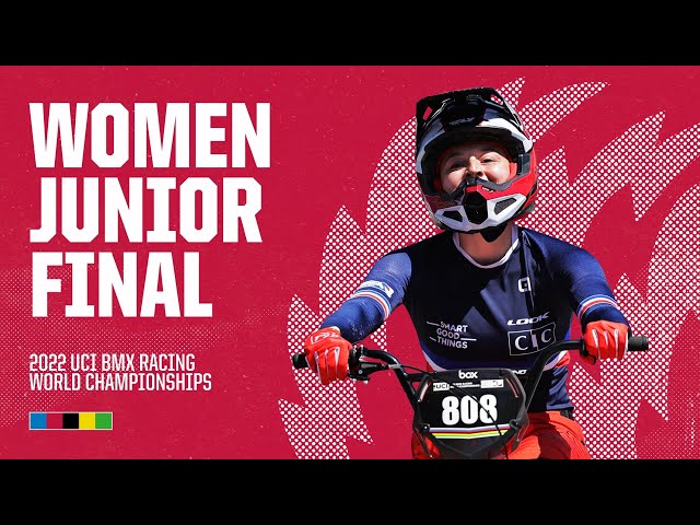 Women Junior Final | Nantes 2022 UCI BMX Racing World Championships