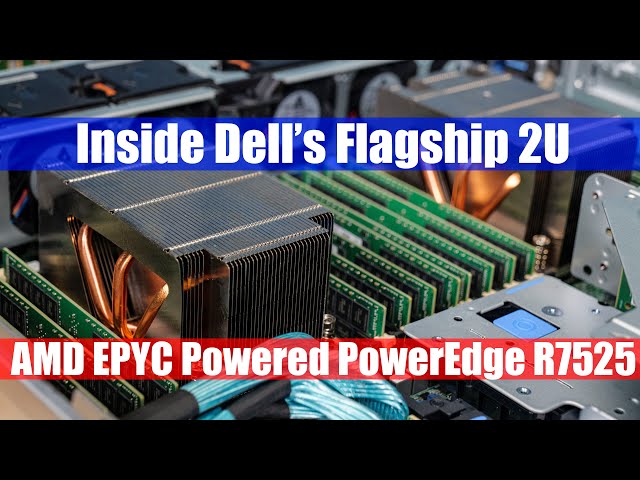 Dell's 2U Flagship: The AMD EPYC-powered PowerEdge R7525