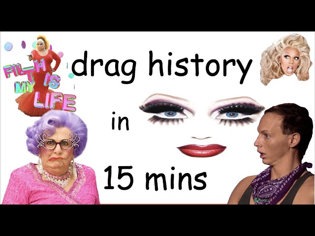 The History of Drag in 15 Minutes