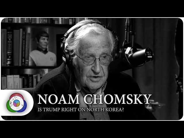 Noam Chomsky - Is Trump right on North Korea?: The Origins Podcast