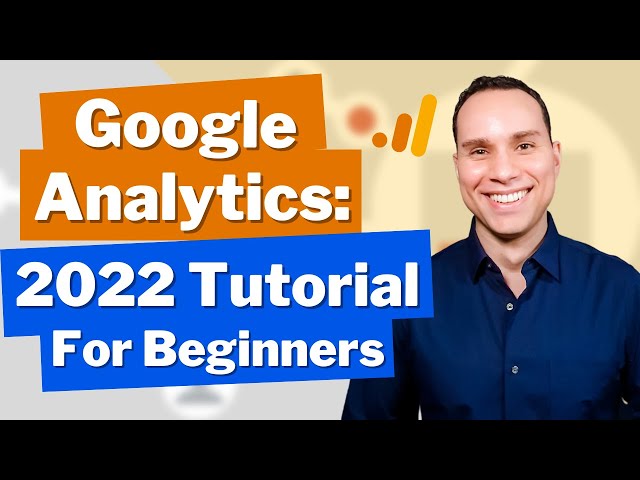 Google Analytics For Beginners: Step-by-Step Tutorial