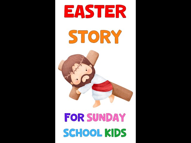 Easter Story For Sunday School Kids