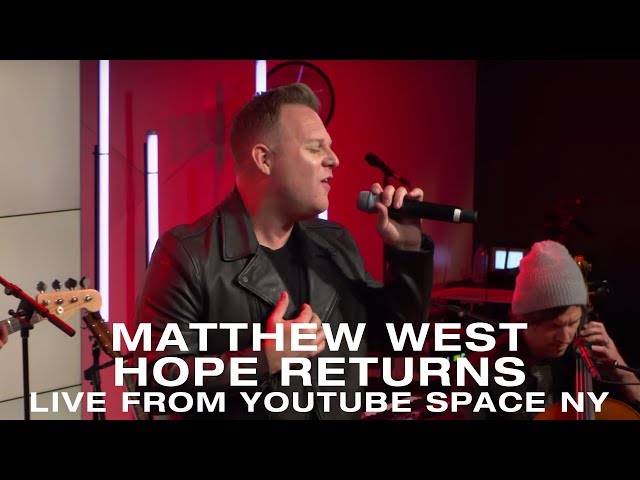 Matthew West - Hope Returns (Live from YouTube Space NY)