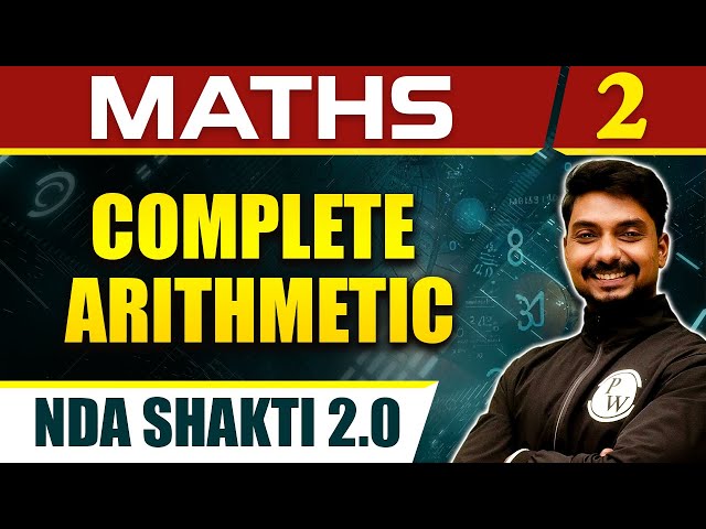 Maths 02 : Complete Arithmetic for NDA Shakti 2.0 | Defence Wallah
