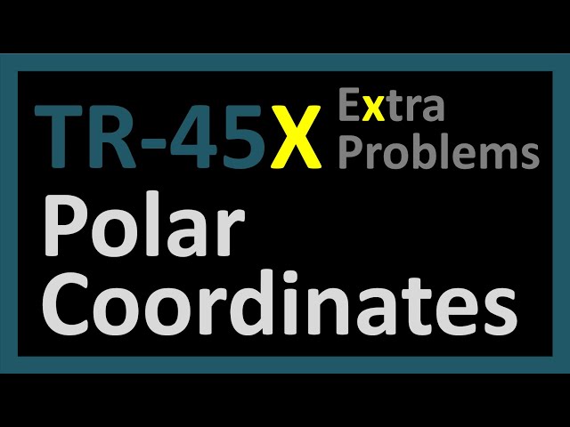 TR-45X: Polar Coordinates Extra Problems (Trigonometry series by Dennis F. Davis)