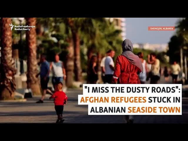 'I Miss The Dusty Roads': Afghan Refugees Stuck In Albanian Seaside Town