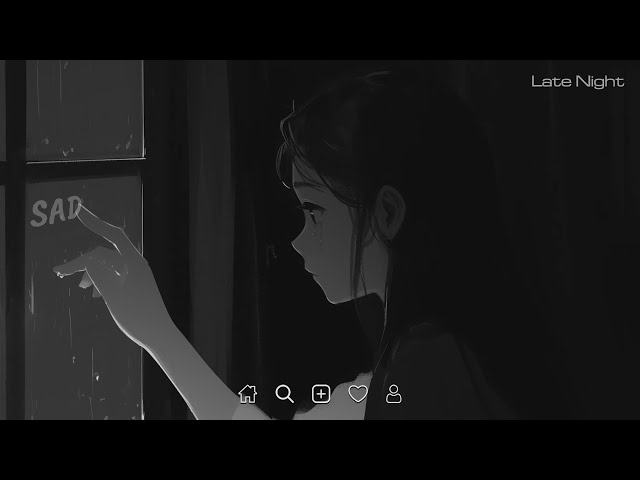 Love Is Gone - Slowed sad songs playlist - Sad songs that make you cry  for broken hearts#latenight
