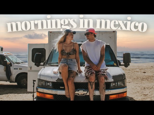 Van Life Mexico | Morning Routine
