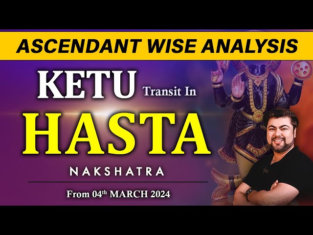 For All Ascendants | Ketu Transit in Hasta Nakshatra | From 4th March | Analysis by Punneit