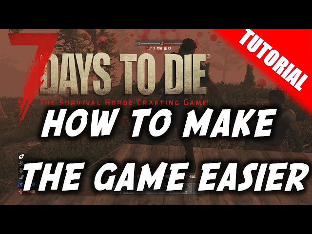 7 Days To Die How To Make The Game Easy (Settings Explained) PS4/Xbox One