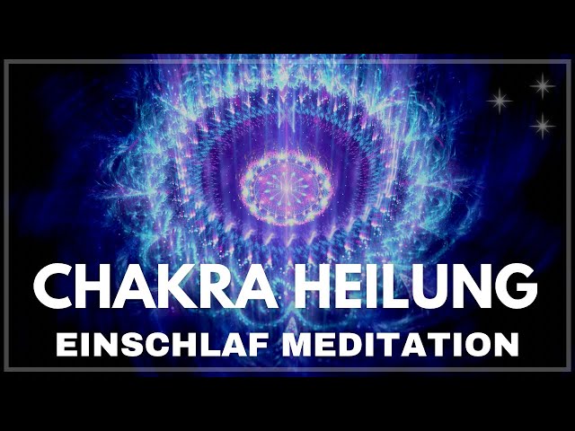 Heile körperlich & emotional  | Chakra Meditation zum Schlafen | Ängste lösen & Heilung erlauben