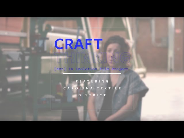 Craft Thinking: Carolina Textile District