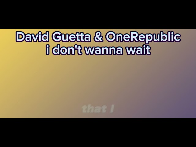 David Guetta & OneRepublic - i don't wanna wait
