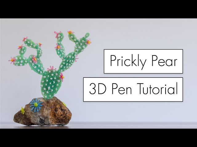 3D Pen Tutorial // Prickly Pear Cactus