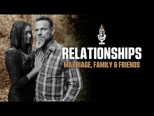 Relationships: Marriage, Family & Friends