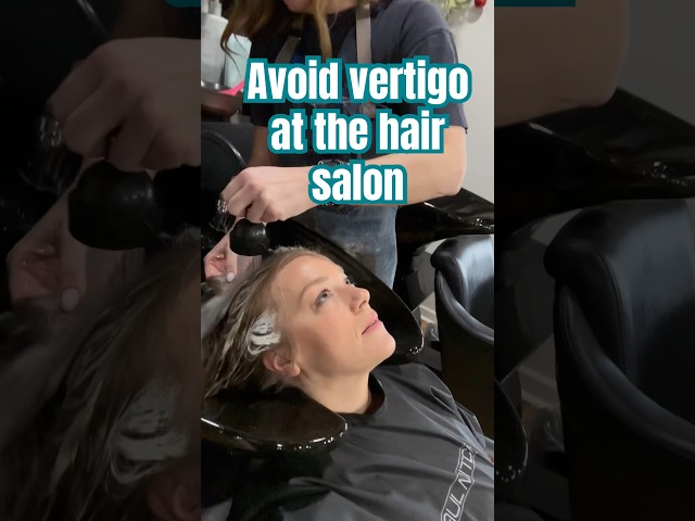 If you get Vertigo at the Hair Salon Try This! #vestibular