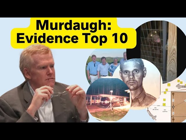 Murdaugh: Did He Do It? Lawyer Covers Top 10 Pieces of Evidence Against Alex Murdaugh