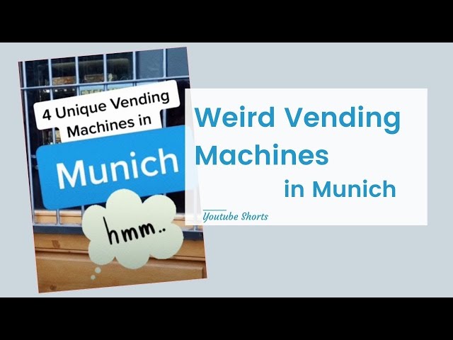 WEIRD vending machines in Munich
