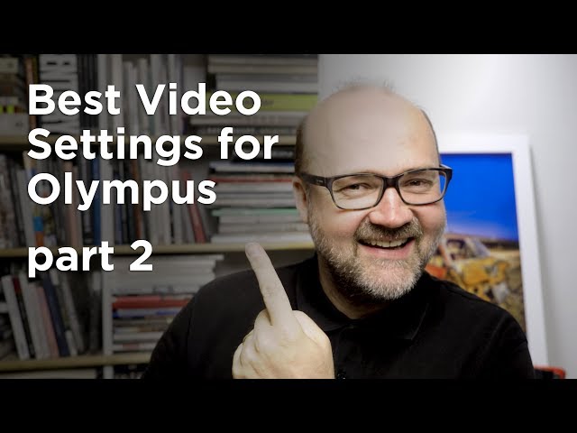 Best Video Settings for Olympus - part2