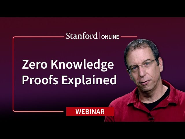 Stanford Webinar - Cybersecurity in Modern Era: Zero Knowledge Proofs Explained