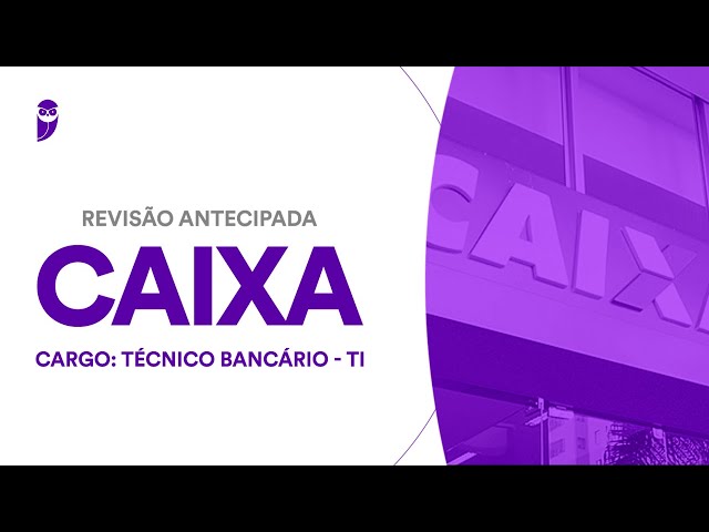 Revisão Antecipada CAIXA – Técnico Bancário - TI