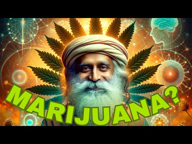 Sadhguru Uncovers: The Unspoken Truth About Cannabis