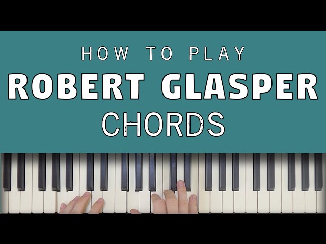 How To Play Robert Glasper Chords (Neo Soul)