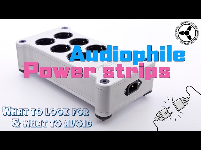 Audiophile power strips: what to look for & what to avoid