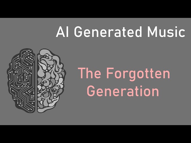 AI Generated Music - The Forgotten Generation
