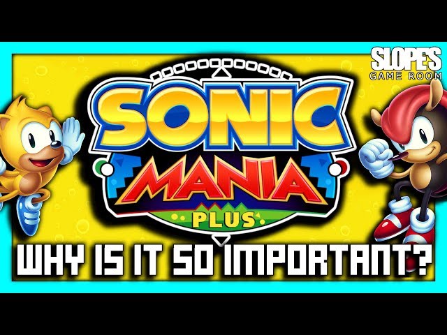 Sonic Mania Plus... Why is it so important?