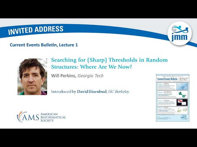 Will Perkins "Searching for (Sharp) Thresholds in Random Structures: Where are we now?"