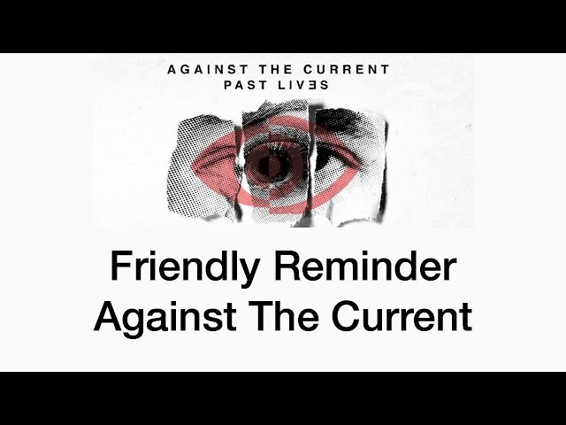 Against The Current - Friendly Reminder [Tradução/Legendado]