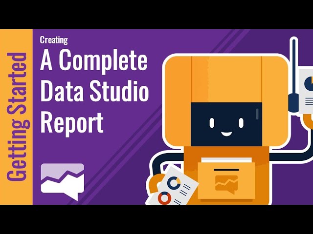 How to Create Your First Google Data Studio Report
