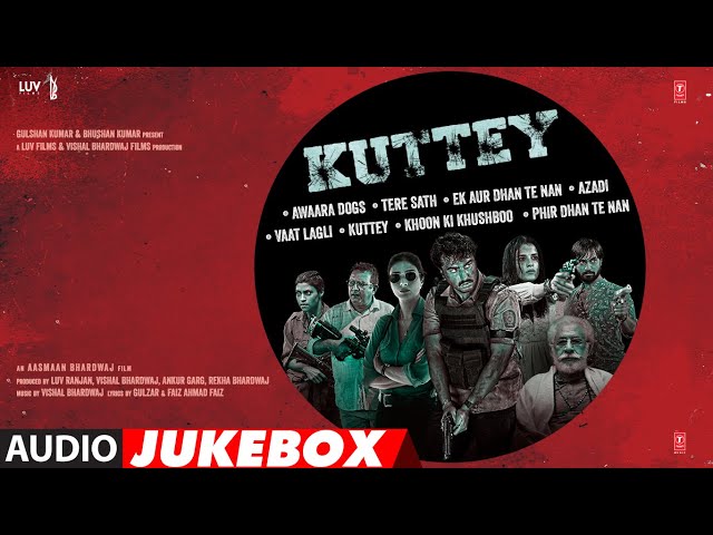 Kuttey (Audio Jukebox) | Arjun, Tabu, Konkona, Naseeruddin, Radhika | Vishal B | Gulzar | Aasmaan B