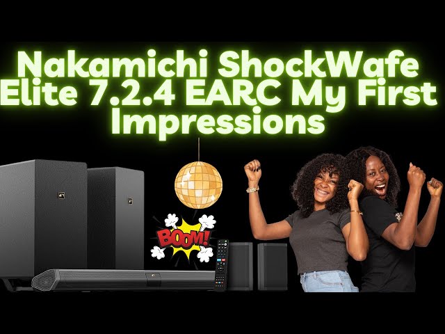 Nakamichi Shockwafe Elite 7.2.4 Home Theater | My First Impressions
