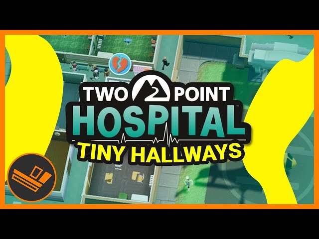 TINY HALLWAYS! - Part 13 (Two Point Hospital)