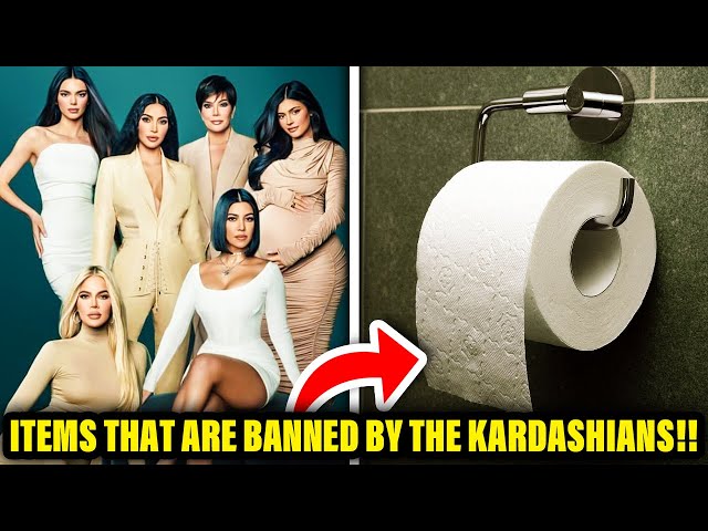Items That Are BANNED By The Kardashians