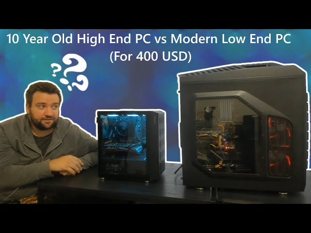 10 Year Old High End PC vs Modern Low End PC (For 400 USD)
