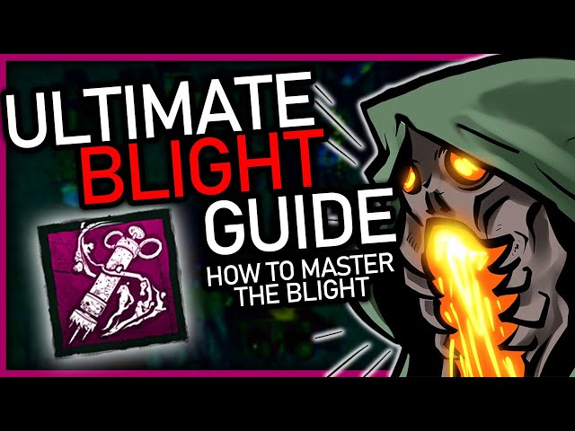 Ultimate Blight Guide | How To Master! | Dead By Daylight