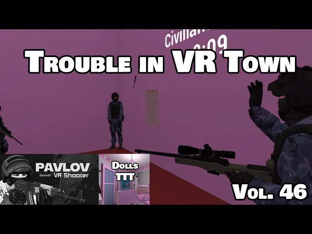 Trouble in VR Town Vol. 46 | PAVLOV VR TTT