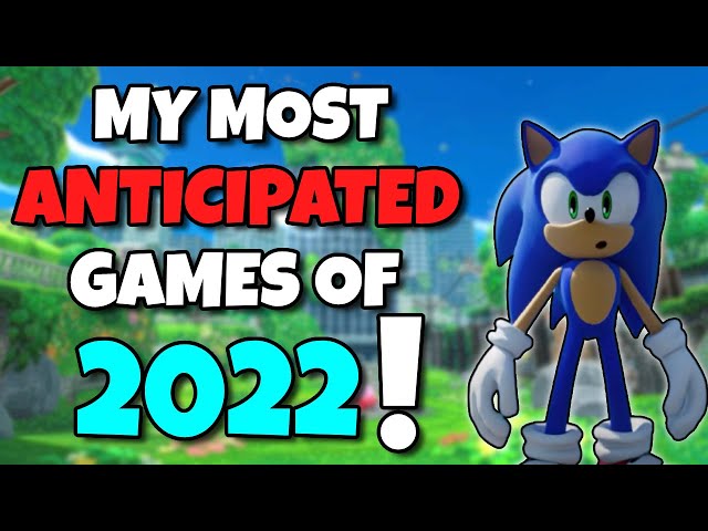 My Most Anticipated Games Of 2022