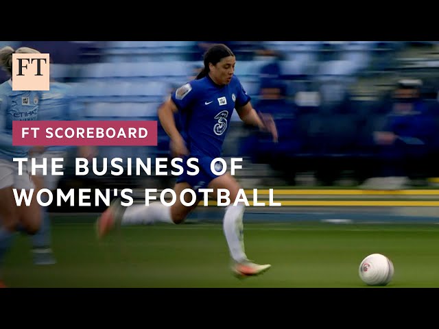 Football: the business case for the women's game | FT Scoreboard